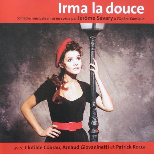 Irma la douce (Comédie musicale mise en scène par Jérôme Savary à l'Opéra Comique)