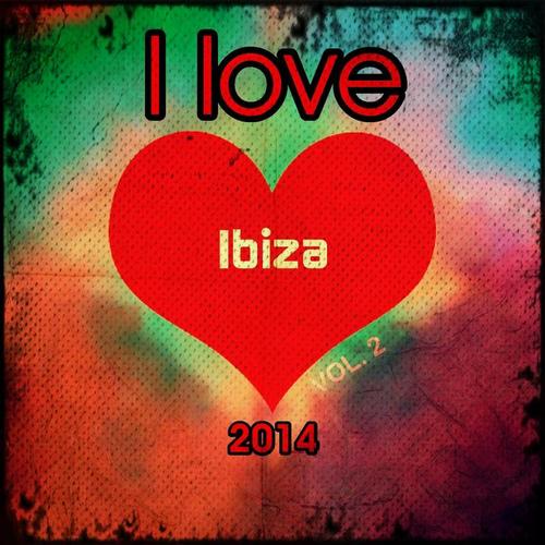 I love Ibiza 2014, Vol. 2 (20 Top Chart Dance Edm Ibiza Isla Music Deluxe for Djs Anthems Hits)