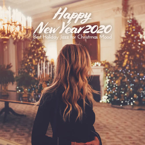 Happy New Year 2020: Best Holiday Jazz for Christmas Mood - Snow Cocktail Party, Positive Feelings & Smooth Music