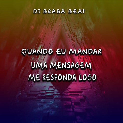 Quando Eu Mandar uma Mensagem Me Responda Logo