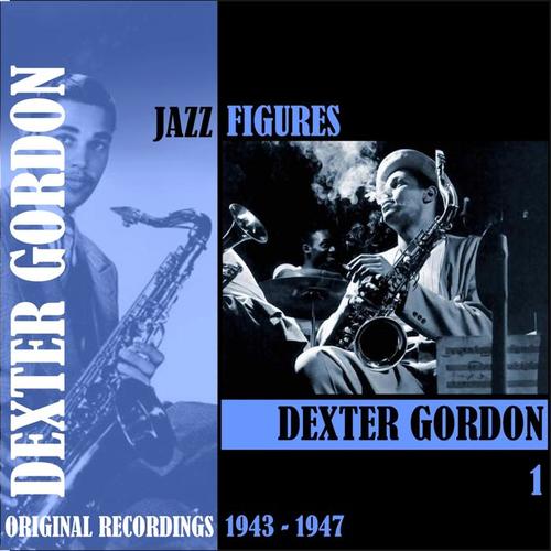 Jazz Figures / Dexter Gordon, Volume 1 (1943-1947)