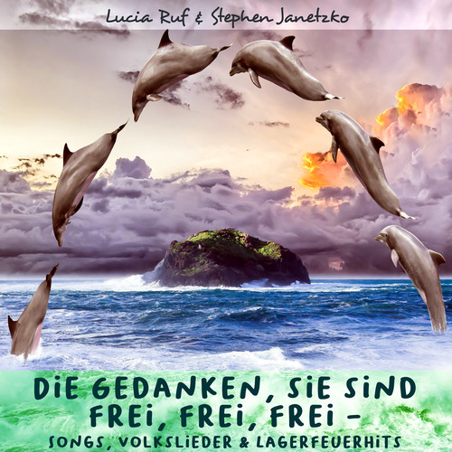 Die Gedanken, sie sind frei, frei, frei - Songs, Volkslieder & Lagerfeuerhits