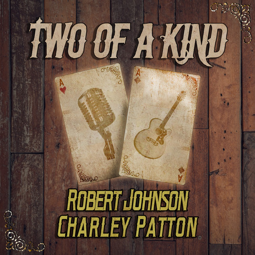 Two of a Kind: Robert Johnson & Charley Patton