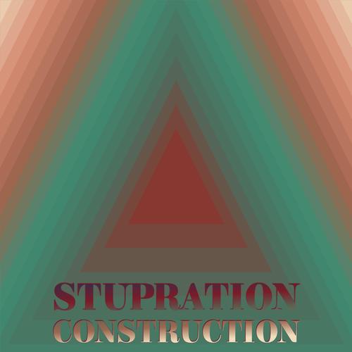 Stupration Construction