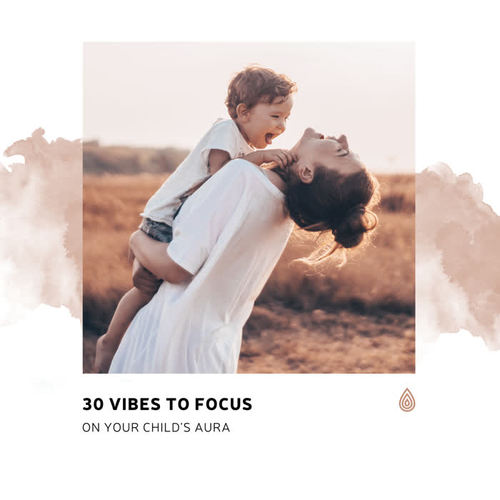 30 Vibes to Focus on Your Child's Aura