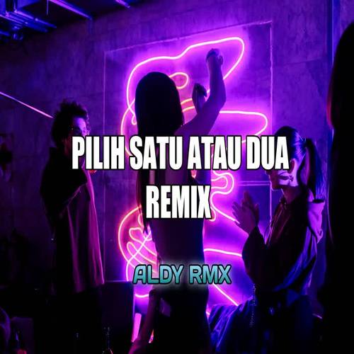 PILIH SATU ATAU DUA REMIX