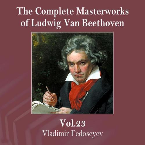 The Complete Masterworks of Ludwig Van Beethoven, Vol. 23