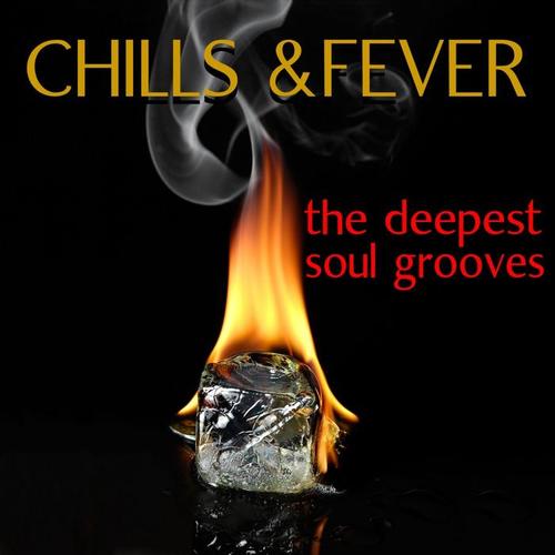 Chills & Fever: The Deepest Soul Grooves