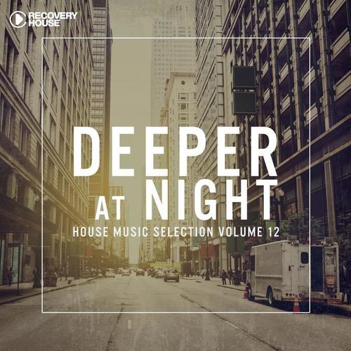 Deeper at Night, Vol. 12 (House Music Selection)