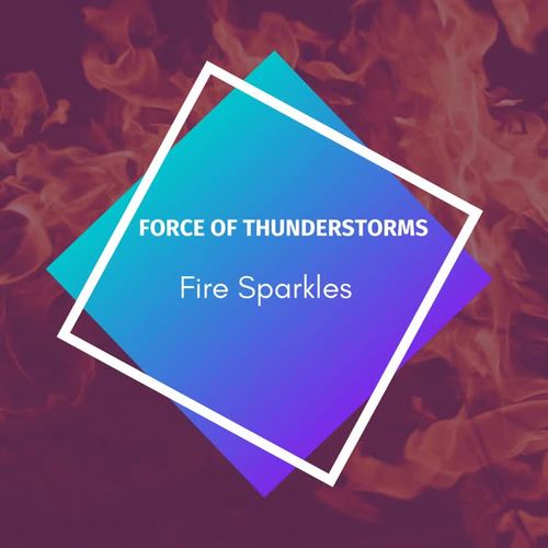 Force Of Thunderstorms - Fire Sparkles