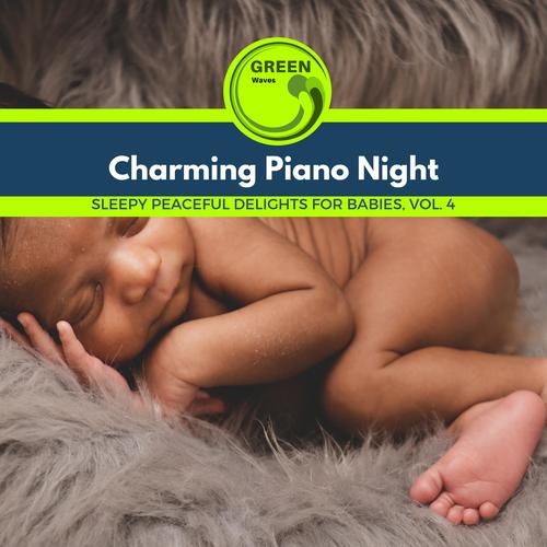 Charming Piano Night - Sleepy Peaceful Delights for Babies, Vol. 4