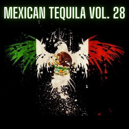 Mexican Tequila Vol. 28