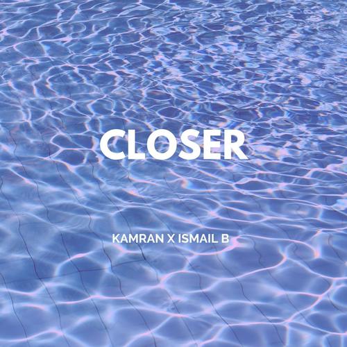 Closer (feat. Ismail B)