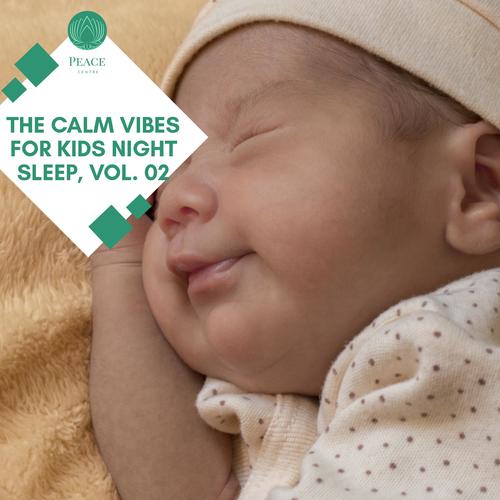 The Calm Vibes For Kids Night Sleep, Vol. 02