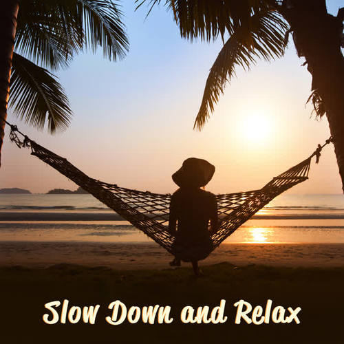 Slow Down and Relax