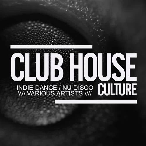 Club House Culture: Indie Dance / Nu Disco