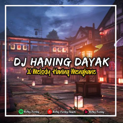 Dj Haning Dayak X Melody Haning Mengkane