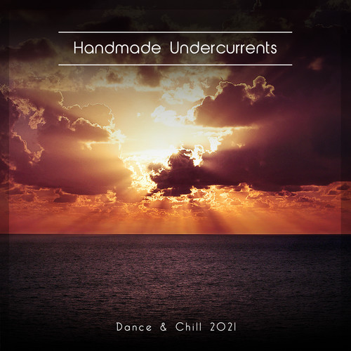 Handmade Undercurrents Dance & Chill 2021