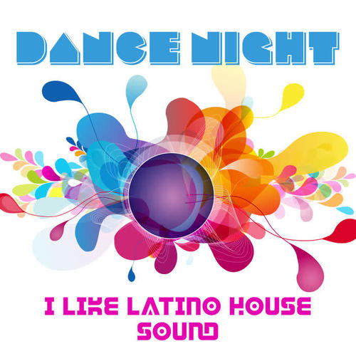 Dance Night – I Like Latino House Sound