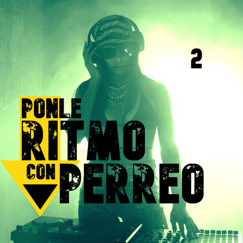 Ponle Ritmo Con Perreo Vol. 2 (Explicit)