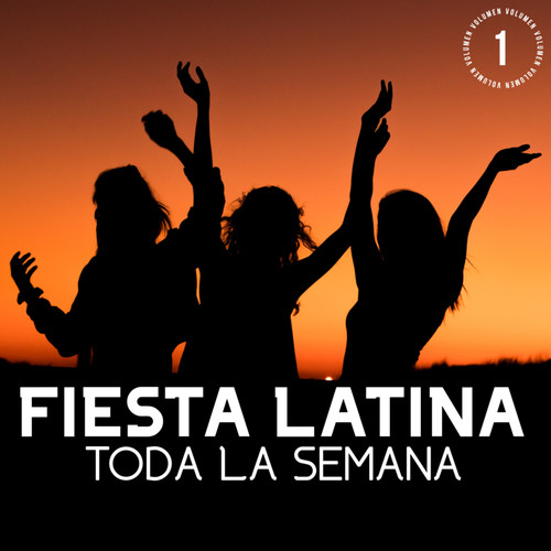 Fiesta Latina Toda La Semana Vol. 1 (Explicit)