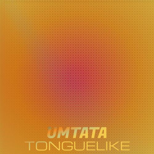 Umtata Tonguelike