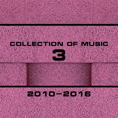 Collection of Music 2010-2016, Vol. 3