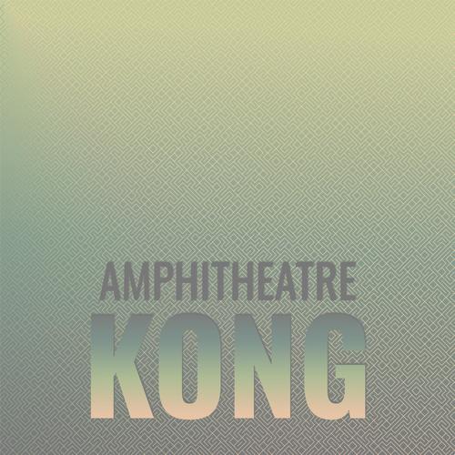 Amphitheatre Kong