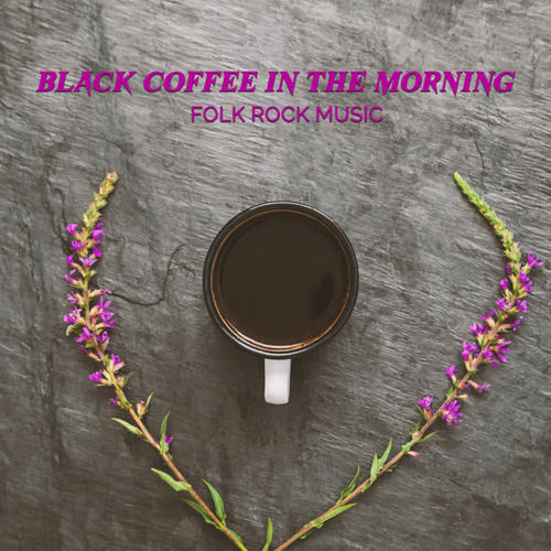 Black Coffee in the Morning – Folk Rock Music