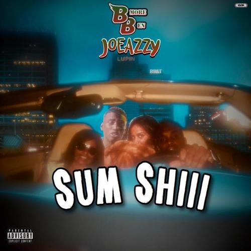 Sum Shiii (feat. Joeazzy)