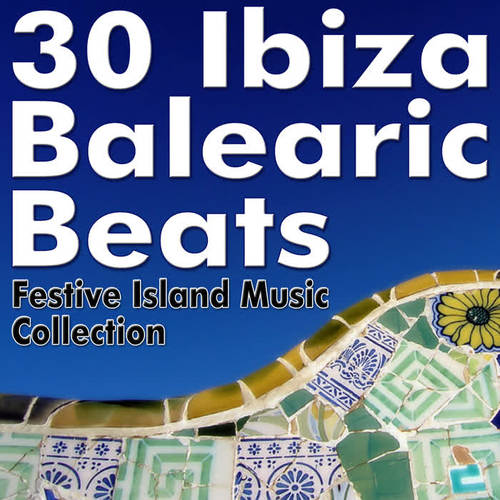 30 Ibiza Balearic Beats - Festive Island Music Collection