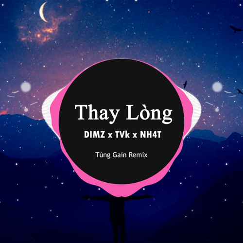 Thay Lòng (Tùng Gain Remix)