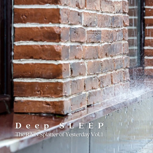 Deep Sleep: The Rain Splatter of Yesterday Vol. 1