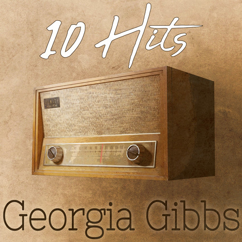 10 Hits of Georgia Gibbs