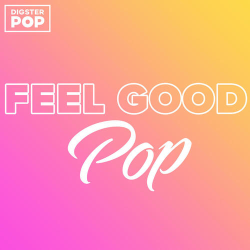 Feel Good Pop 2023 by Digster Pop (Explicit)