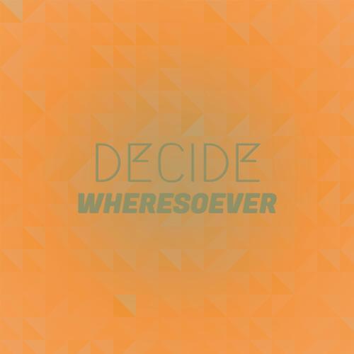 Decide Wheresoever