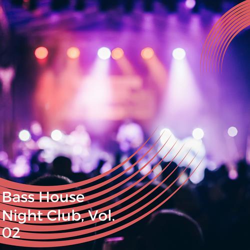 Bass House Night Club, Vol. 02