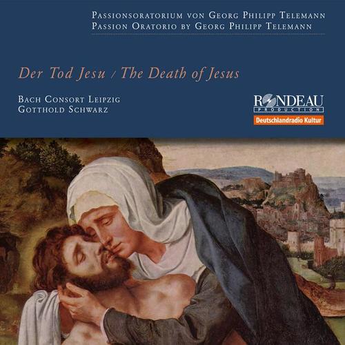 TELEMANN, G.P.: Tod Jesu (Der) [Passion-Oratorio] [Leipzig Bach Consort, Gotthold Schwarz]