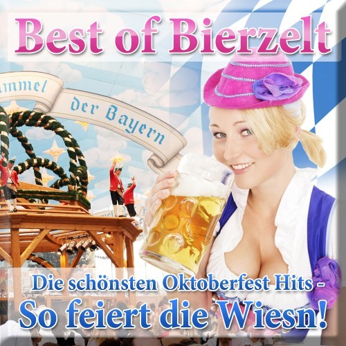 Best of Bierzelt - Die schönsten Oktoberfest Hits - So feiert die Wiesn! (2017 Beerfest Munich - Fox Beer Festival - 40 Schlager Apres Ski 2018 Karneval Mallorca Discofox Opening 2019 Stars)