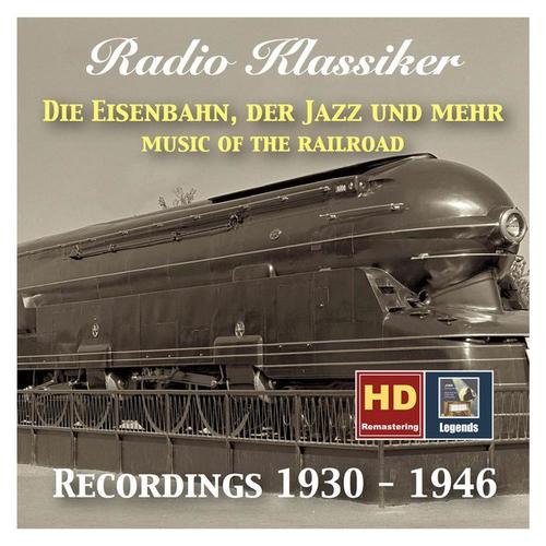 RADIO KLASSIKER - Music of the Railroad (1930-1946)