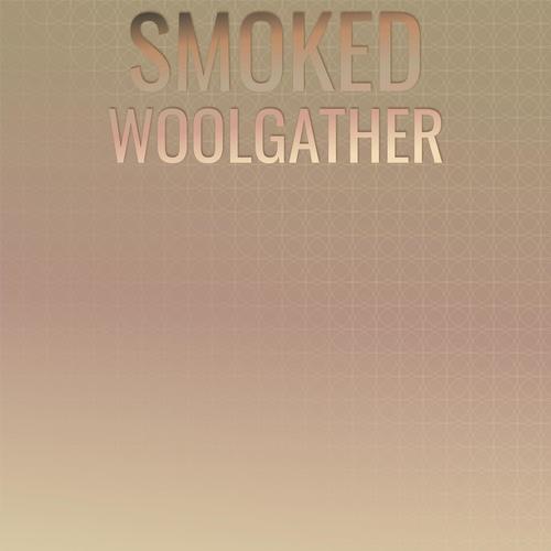 Smoked Woolgather