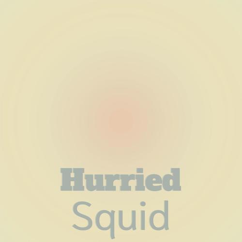 Hurried Squid