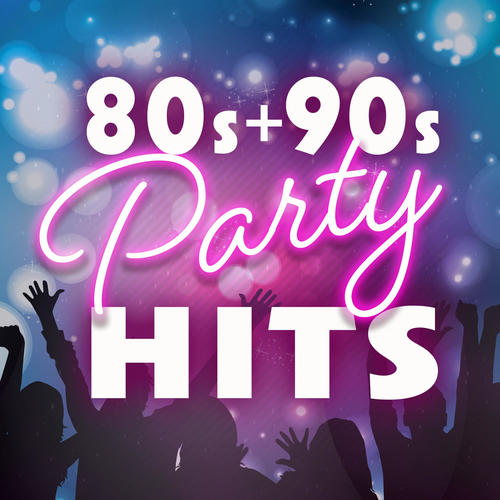 80s & 90s Party Hits (Explicit)