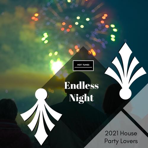 Endless Night - 2021 House Party Lovers