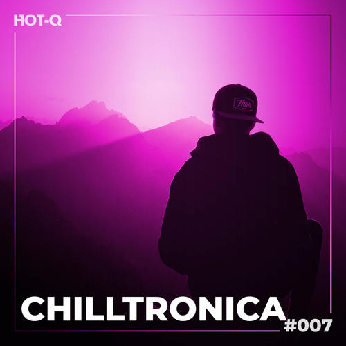 Chilltronica 007 (Explicit)