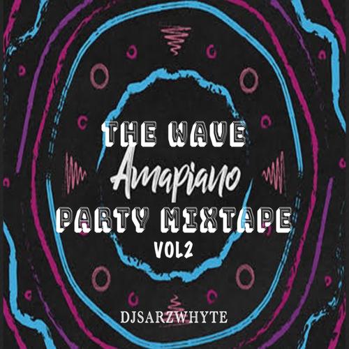 The Wave Amapiano Party Vol2 Mixtape (Explicit)