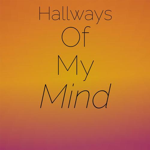Hallways Of My Mind