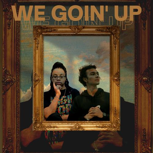 WE GOIN' UP