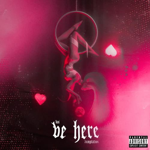 Be Here (feat. Koi) [Explicit]