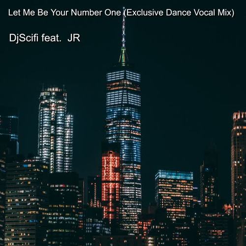 Let Me Be Your Number One (Exclusive Dance Vocal Mix) [feat. Jr]